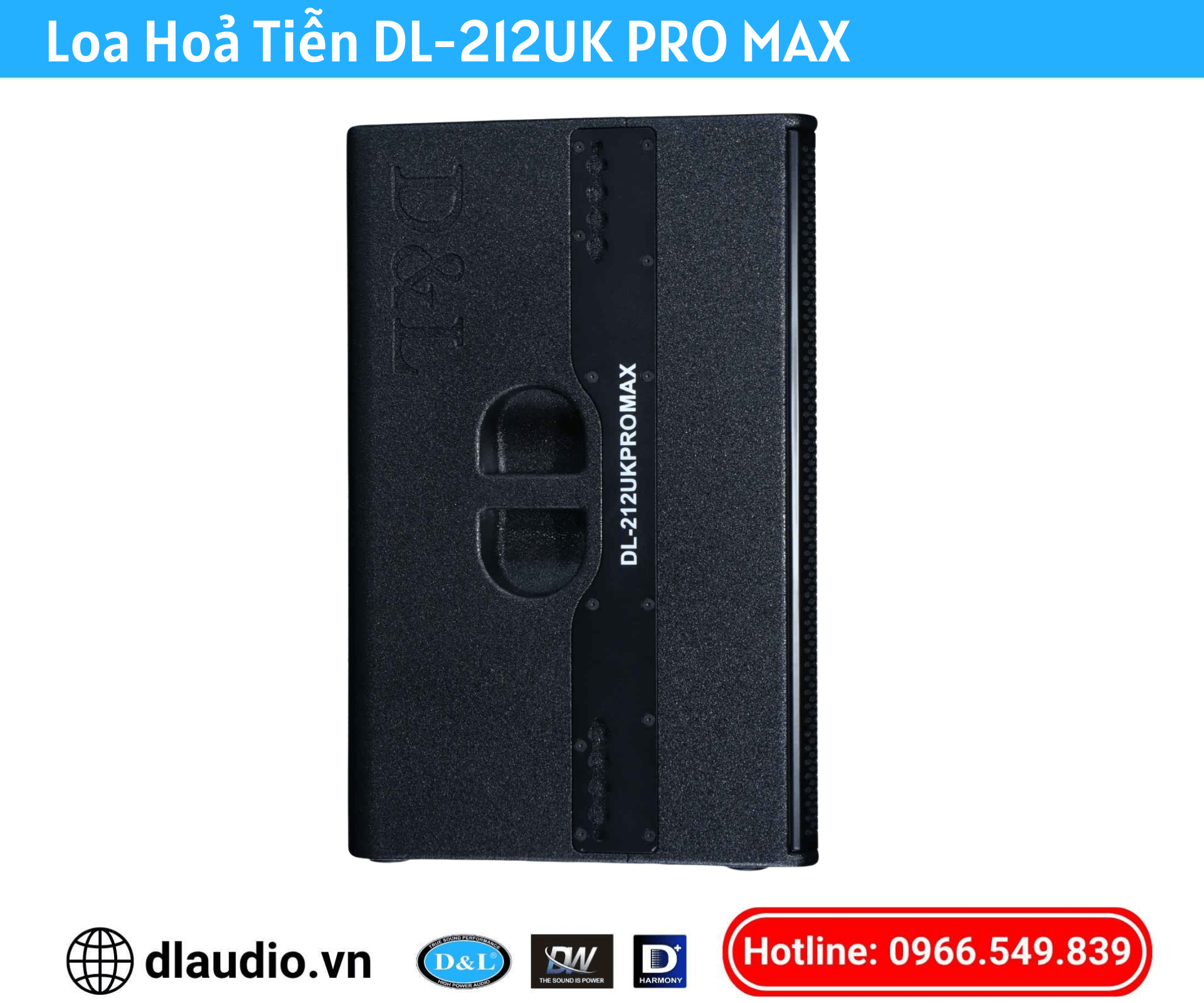 Loa Hoả Tiễn D&L
DL-212UK PRO MAX